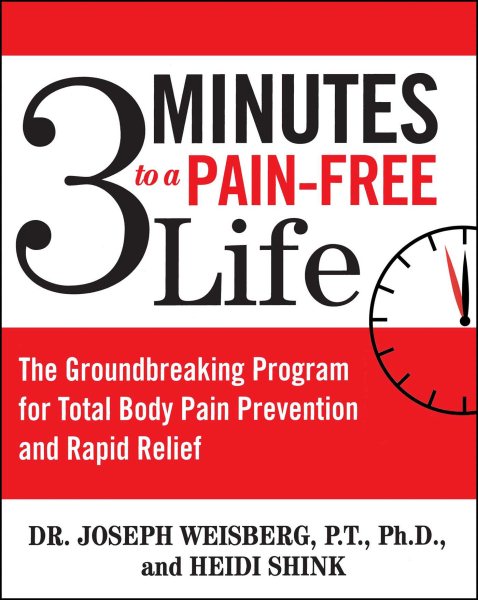 3 Minutes to a Pain-Free Life: The Groundbreaking Program for Total Body Pain Prevention and Rapid Relief