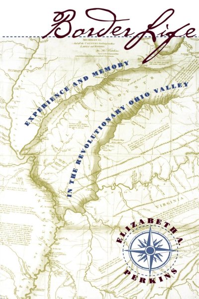 Border Life: Experience and Memory in the Revolutionary Ohio Valley