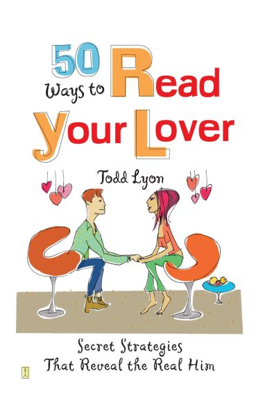 50 Ways to Read Your Lover: Secret Strategies That Reveal the Real Him