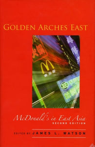 Golden Arches East: McDonald's in East Asia, Second Edition (Twenty-Third)