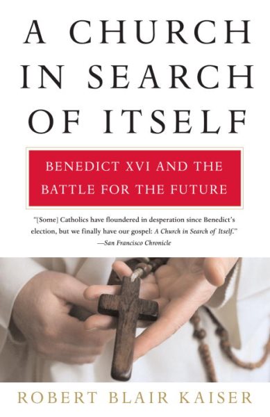 A Church in Search of Itself: Benedict XVI and the Battle for the Future