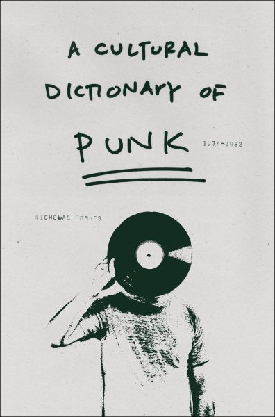 A Cultural Dictionary of Punk: 1974-1982