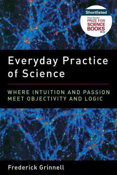 Everyday Practice of Science: Where Intuition and Passion Meet Objectivity and Logic