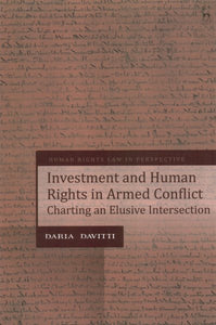 Investment and Human Rights in Armed Conflict: Charting an Elusive Intersection
