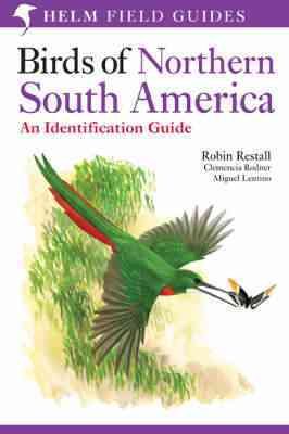 Birds of Northern South America: An Identification Guide: Species Accounts