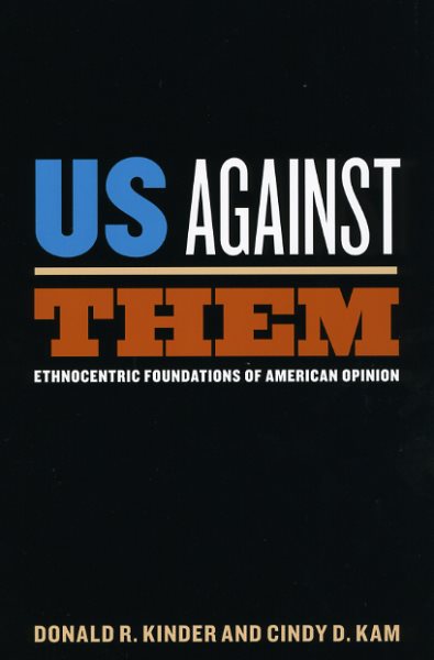 Us Against Them: Ethnocentric Foundations of American Opinion