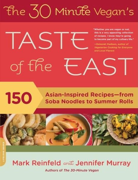 30-Minute Vegan's Taste of the East: 150 Asian-Inspired Recipes -- From Soba Noodles to Summer Rolls