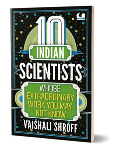 10 Indian Scientists Whose Extraordinary Work You May Not Know: The 10s Series | 10+ years