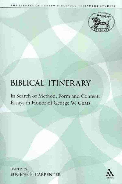 A Biblical Itinerary: In Search of Method, Form and Content. Essays in Honor of George W. Coats