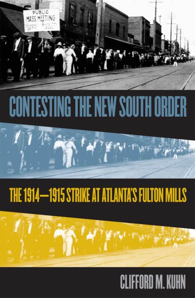 Contesting the New South Order: The 1914-1915 Strike at Atlanta's Fulton Mills