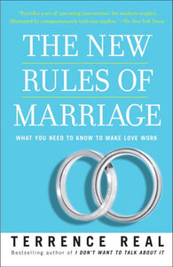 The New Rules of Marriage: What You Need to Know to Make Love Work