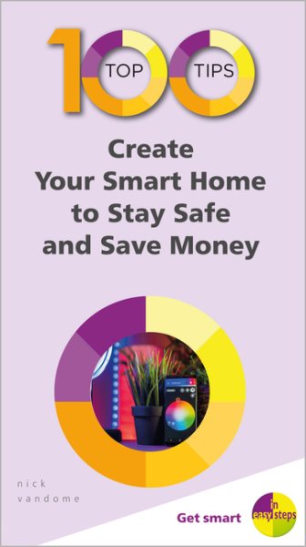 100 Top Tips - Create Your Smart Home to Stay Safe and Save Money