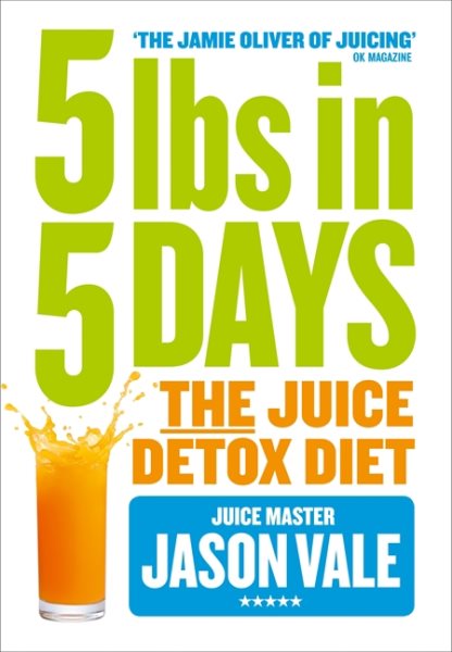 5lbs in 5 Days: The Juice Detox Diet