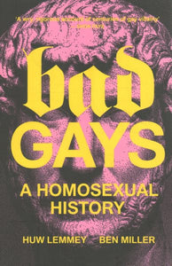 Bad Gays: A Homosexual History