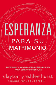 Esperanza Para Su Matrimonio: Experimente Los Mejores Deseos de Dios Para Usted Y Su Cónyuge