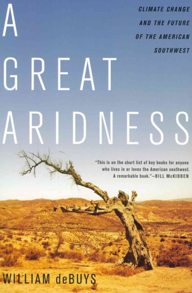 A Great Aridness: Climate Change and the Future of the American Southwest