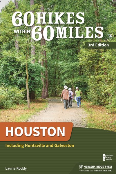 60 Hikes Within 60 Miles: Houston: Including Huntsville and Galveston (Revised)