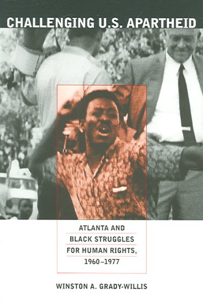 Challenging U.S. Apartheid: Atlanta and Black Struggles for Human Rights, 1960-1977