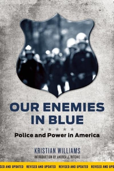 Our Enemies in Blue: Police and Power in America (Revised)