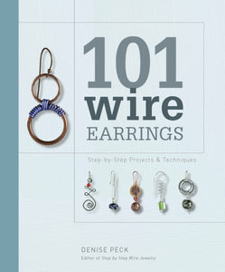 101 Wire Earrings: Step-by-Step Projects & Techniques