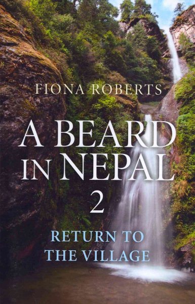 A Beard In Nepal 2: Return to the Village
