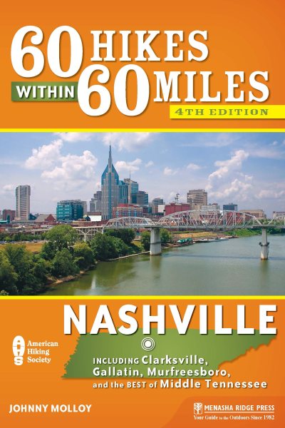 60 Hikes Within 60 Miles: Nashville: Including Clarksville, Gallatin, Murfreesboro, and the Best of Middle Tennessee