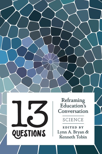 13 Questions: Reframing Education's Conversation: Science