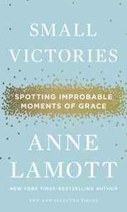 Small Victories: Spotting Improbable Moments of Grace