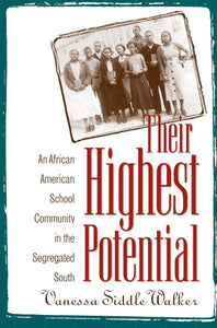 Their Highest Potential: An African American School Community in the Segregated South