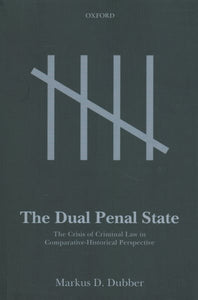 The Dual Penal State: The Crisis of Criminal Law in Comparative-Historical Perspective