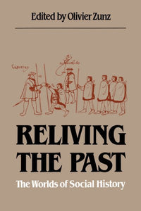 Reliving the Past: The Worlds of Social History