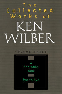 The Collected Works of Ken Wilber, Volume 3