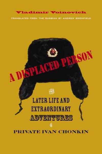 A Displaced Person: The Later Life and Extraordinary Adventures of Private Ivan Chonkin