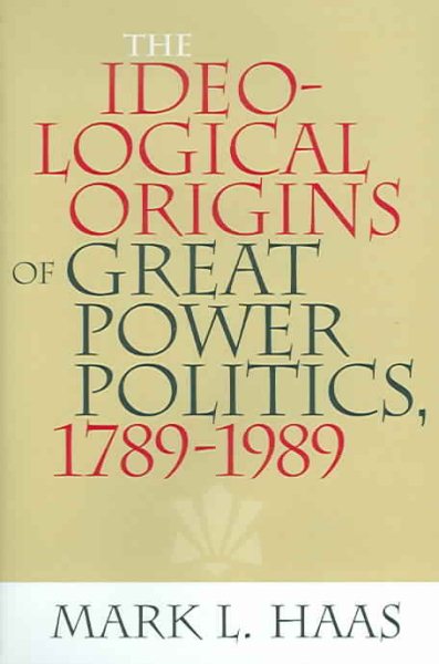 The Ideological Origins of Great Power Politics, 1789Ð1989