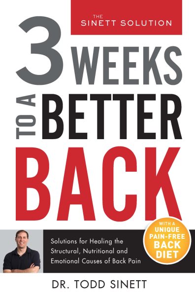 3 Weeks To A Better Back: Solutions for Healing the Structural, Nutritional, and Emotional Causes of Back Pain