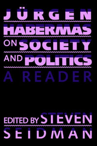 Jurgen Habermas on Society and Politics: A Reader