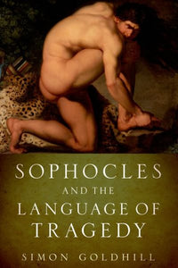 Sophocles and the Language of Tragedy