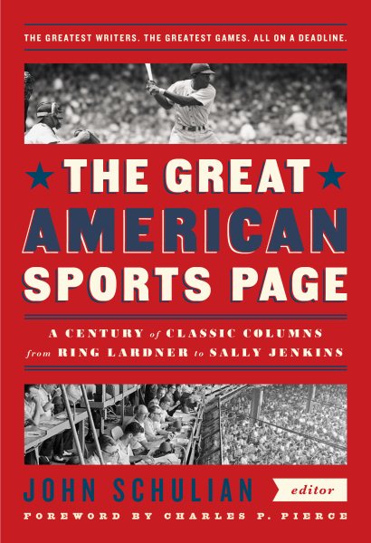 The Great American Sports Page: A Century of Classic Columns from Ring Lardner  to Sally Jenkins: A Library of America Special Publication