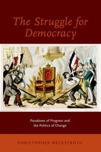Struggle for Democracy: Paradoxes of Progress and the Politics of Change