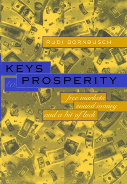 Keys to Prosperity: Free Markets, Sound Money, and a Bit of Luck