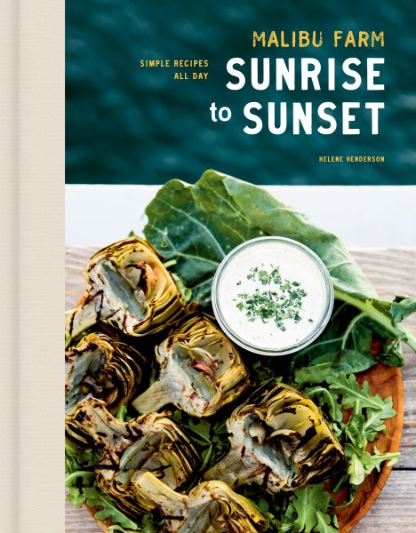 Malibu Farm Sunrise to Sunset: Simple Recipes All Day: A Cookbook