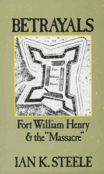 Betrayals: Fort William Henry and the Massacre