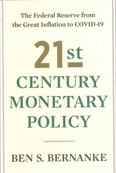 21st Century Monetary Policy: The Federal Reserve from the Great Inflation to Covid-19