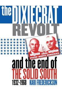 Dixiecrat Revolt and the End of the Solid South, 1932-1968
