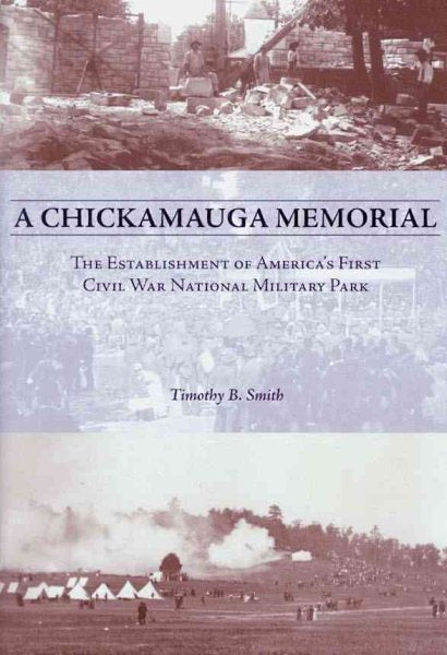 A Chickamauga Memorial: The Establishment of America's First Civil War National Military Park