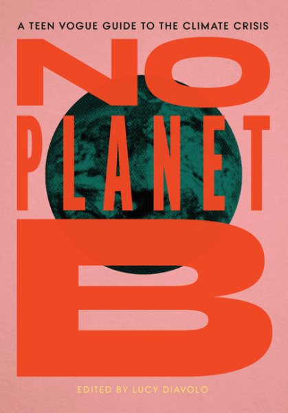 Kein Planet B: Ein Teen Vogue-Leitfaden zur Klimakrise