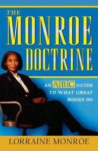 The Monroe Doctrine: An ABC Guide to What Great Bosses Do (Uitgawe and Revised and Updated to Include New Develop and B                      )