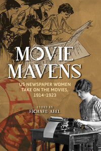 Movie Mavens: Us Newspaper Women Take on the Movies, 1914-1923