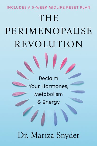 The Perimenopause Revolution: Reclaim Your Hormones, Metabolism & Energy