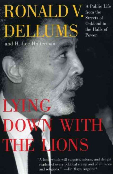 Lying Down with the Lions: A Public Life from the Streets of Oakland to the Halls of Power